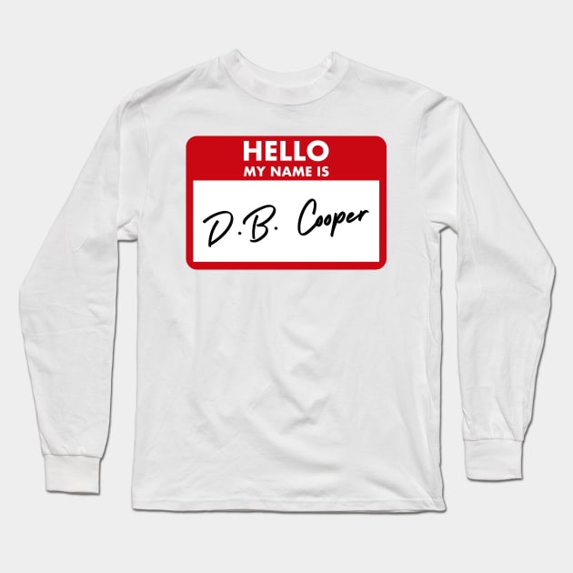 Hello my name is D. B. Cooper - unsolved mystery Long Sleeve T-Shirt by tziggles